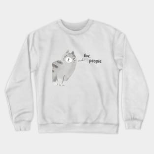 Ew People - Funny Grey Cat Crewneck Sweatshirt